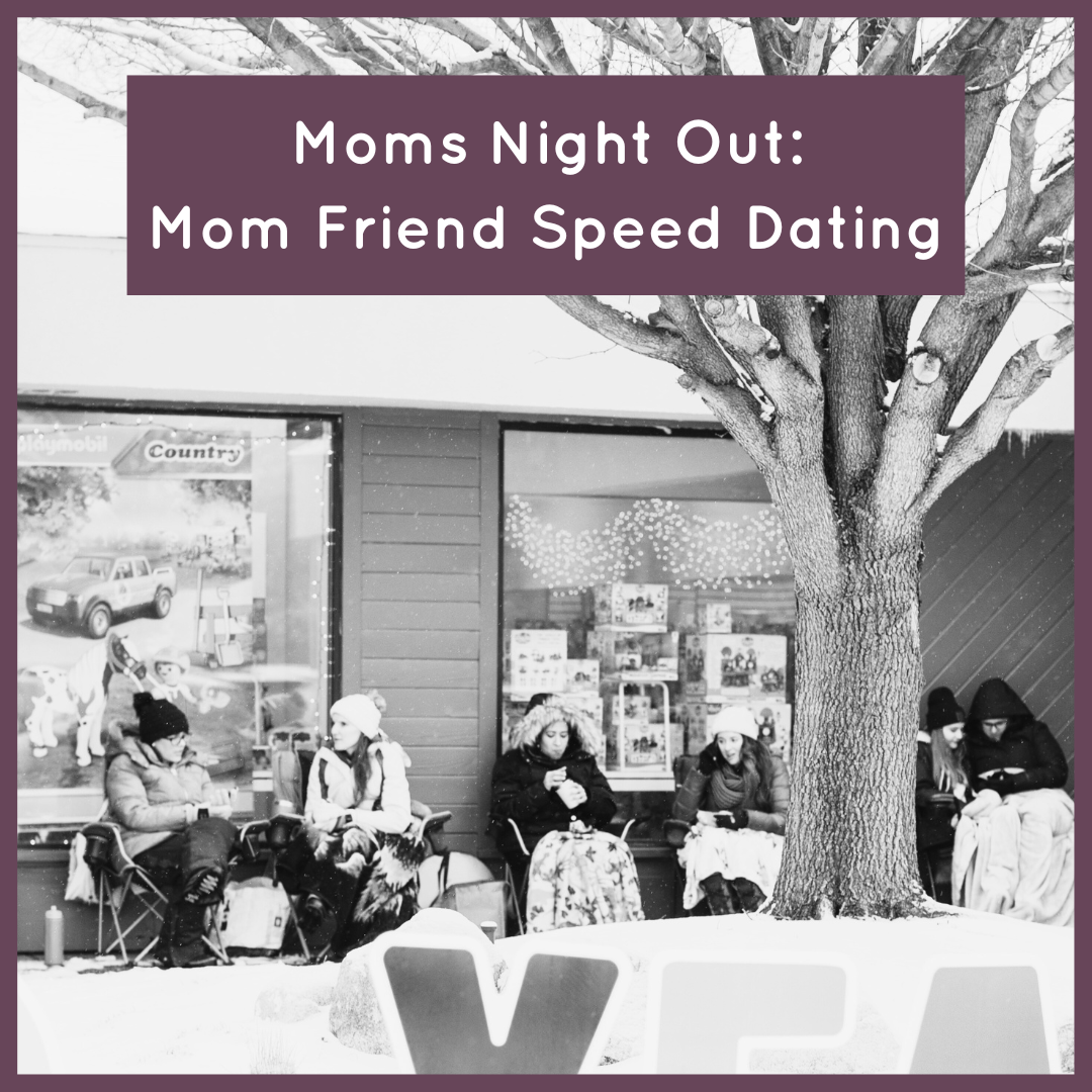 Moms Night Out: Mom Friend Speed Dating  (Meet Like-Minded Mom Friends)